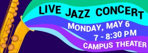 Live Jazz Concert Monday May 6 7-8:30 Campus Theater