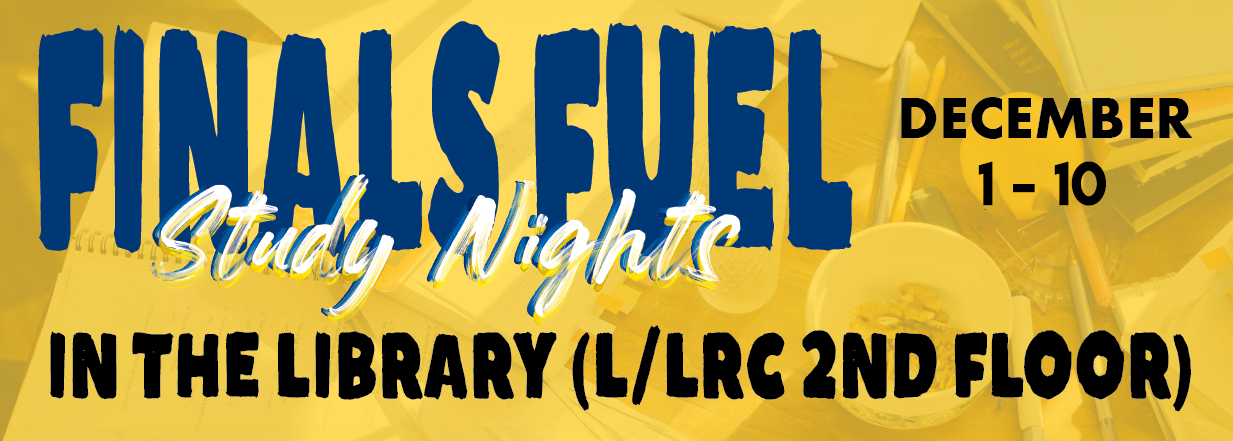 A flyer for Finals Fuel Dec. 1-10 6 p.m. to midnight in the Library/LRC