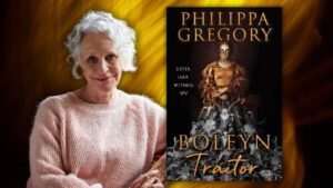 Image for Courtly Intrigue and Whispers as Weapons with Historical Fiction Queen Philippa Gregory webinar            