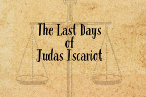 The Last Days of Judas Iscariot
