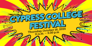 Bright graphic announcing "Cypress College Festival" on October 16, 2025, from 11 a.m. to 5:30 p.m., with vibrant explosion background.
