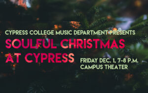 Soulful Christmas at Cypress Friday December 1 7-8 p.m. Campus Theater
